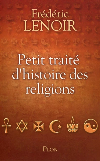 Petit traité d'histoire des religions - Frédéric Lenoir - Place des éditeurs