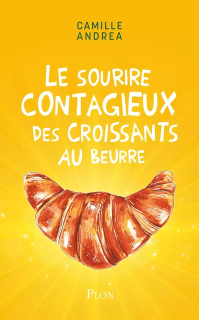 Le sourire contagieux des croissants au beurre - Camille Andrea - Place des éditeurs