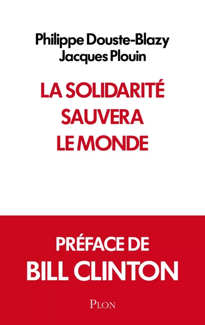 La solidarité sauvera le monde - Philippe Douste-Blazy, Jacques Plouin - Place des éditeurs