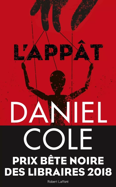 L'Appât - Prix Bête noire des Libraires 2018 - Daniel Cole - Groupe Robert Laffont