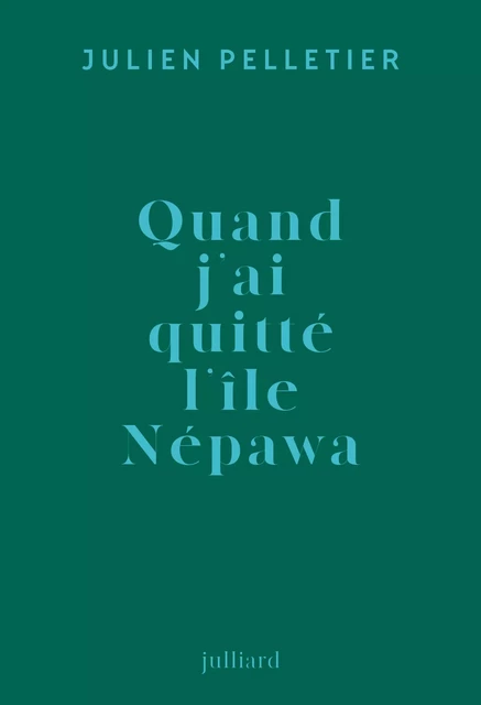 Quand j'ai quitté l'île Népawa - Julien Pelletier - Groupe Robert Laffont