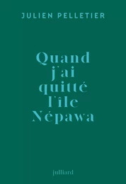 Quand j'ai quitté l'île Népawa