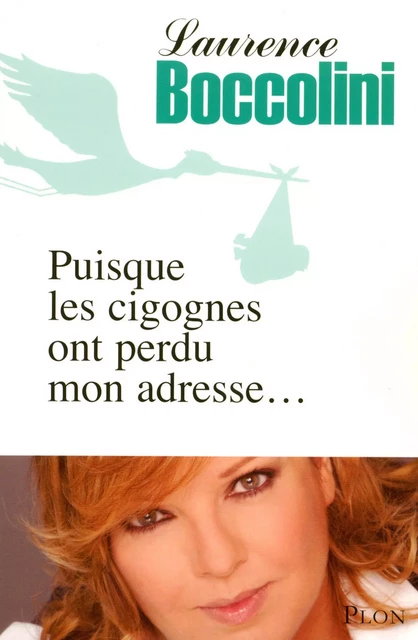 Puisque les cigognes ont perdu mon adresse - Laurence Boccolini - Place des éditeurs