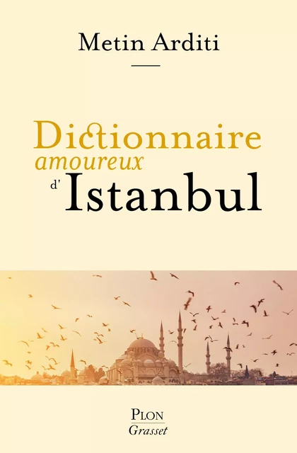 Dictionnaire amoureux d'Istanbul - Metin Arditi - Place des éditeurs