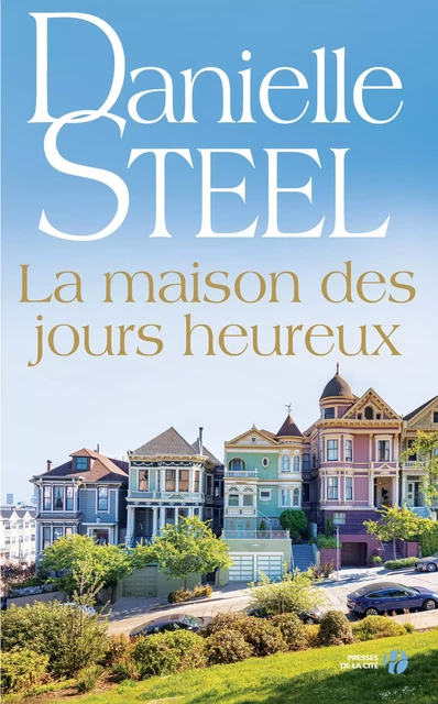 La maison des jours heureux - Danielle Steel - Place des éditeurs