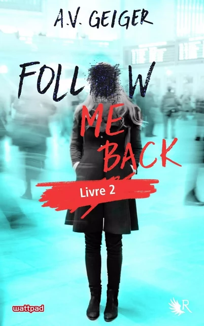 Follow Me Back - Livre 2 - Édition française - A. V. Geiger - Groupe Robert Laffont