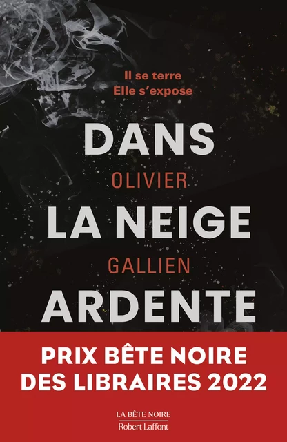 Dans la neige ardente - Prix Bête noire des Libraires 2022 - Olivier Gallien - Groupe Robert Laffont