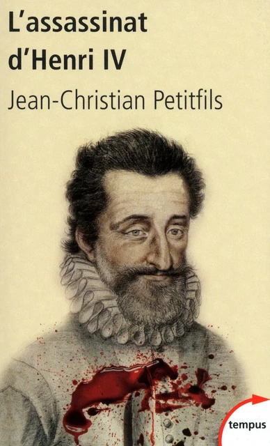 L'assassinat d'Henri IV - Jean-Christian Petitfils - Place des éditeurs