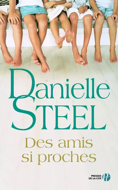 Des amis si proches - Danielle Steel - Place des éditeurs