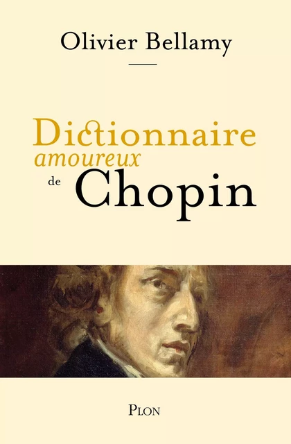 Dictionnaire amoureux de Chopin - Olivier Bellamy - Place des éditeurs