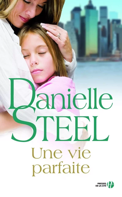 Une vie parfaite - Danielle Steel - Place des éditeurs