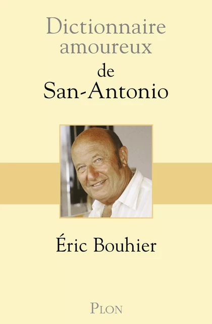 Dictionnaire amoureux de San Antonio - Éric Bouhier - Place des éditeurs