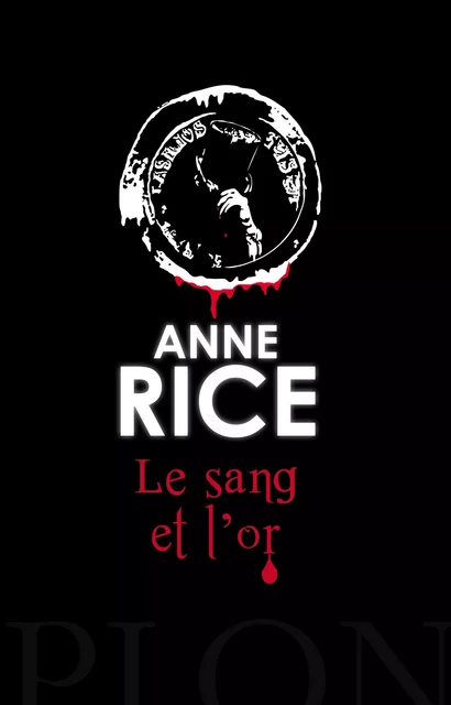 Le sang et l'or - Anne Rice - Place des éditeurs