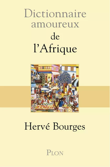 Dictionnaire amoureux de l'Afrique - Hervé Bourges - Place des éditeurs