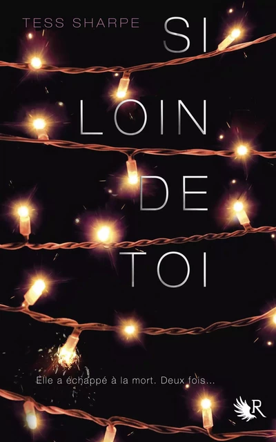 Si loin de toi - Tess Sharpe - Groupe Robert Laffont