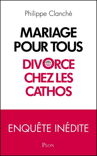 Mariage pour tous : divorce chez les cathos - Philippe Clanche - Place des éditeurs