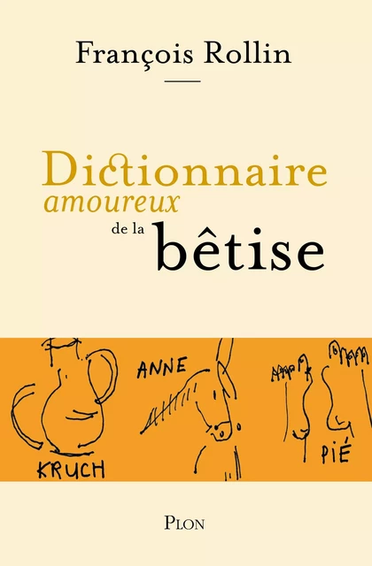 Dictionnaire amoureux de la bêtise - François Rollin - Place des éditeurs