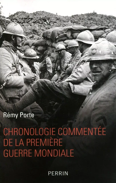 Chronologie commentée de la Première Guerre mondiale - Rémy Porte - Place des éditeurs