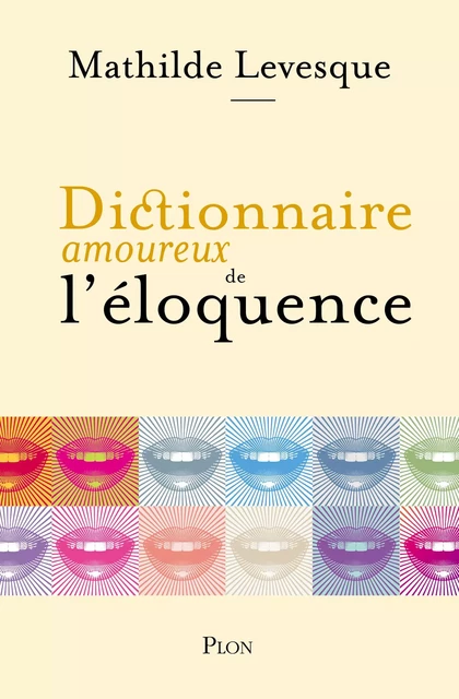 Dictionnaire amoureux de l'éloquence - Mathilde Levesque - Place des éditeurs