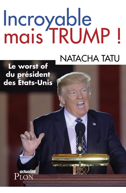 Incroyable mais Trump - Natacha Tatu - Place des éditeurs