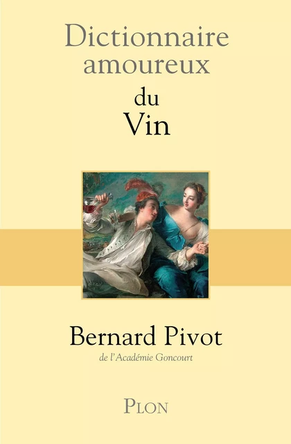 Dictionnaire amoureux du vin - Bernard Pivot - Place des éditeurs