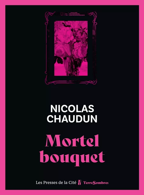 Mortel bouquet - Nicolas Chaudun - Place des éditeurs