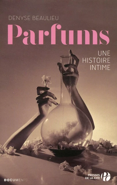 Parfums : Une histoire intime - Denyse Beaulieu - Place des éditeurs