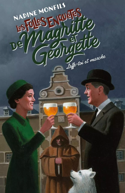 Les Folles enquêtes de Magritte et Georgette - Leffe-toi et marche ! - Nadine Monfils - Groupe Robert Laffont