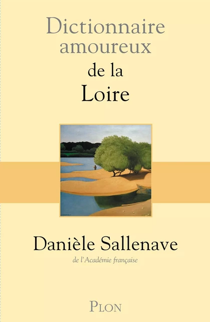 Dictionnaire amoureux de la Loire - Danièle Sallenave - Place des éditeurs