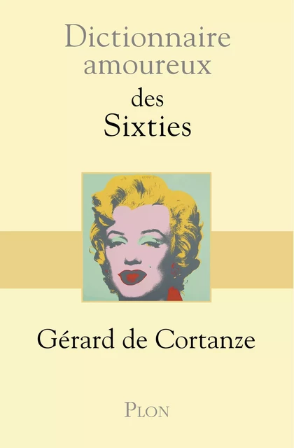 Dictionnaire amoureux des sixties - Gérard de Cortanze - Place des éditeurs