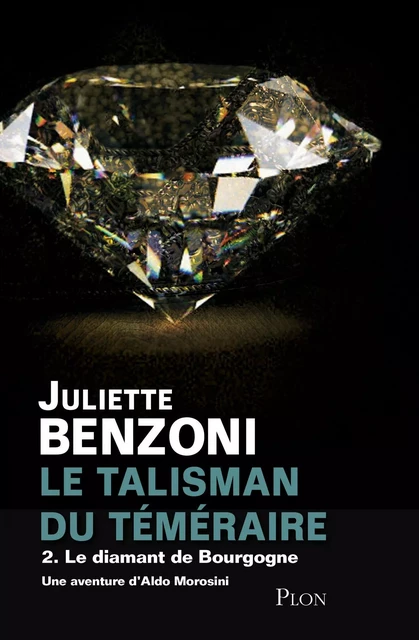 Le talisman du téméraire tome 2 - Le diamant de Bourgogne - Juliette Benzoni - Place des éditeurs