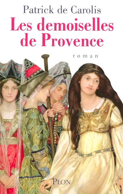 Les demoiselles de Provence - Patrick de Carolis - Place des éditeurs