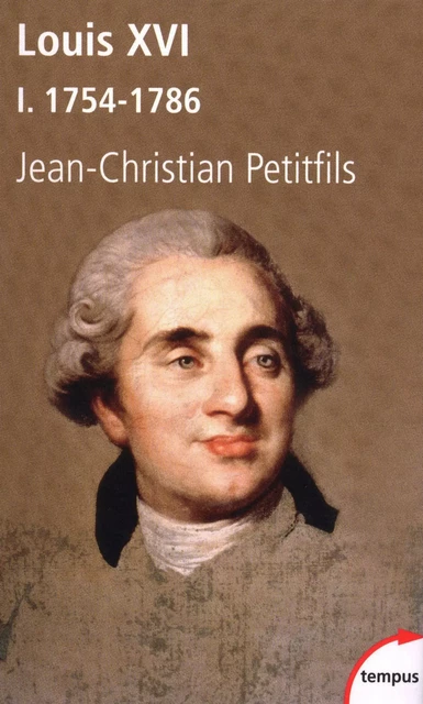 Louis XVI, tome 1 : 1754-1786 - Jean-Christian Petitfils - Place des éditeurs