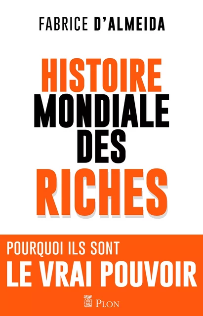 L'histoire mondiale des riches - Fabrice d' Almeida - Place des éditeurs