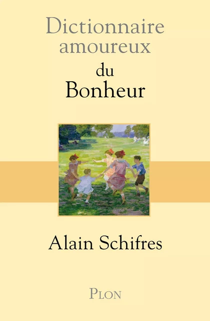 Dictionnaire amoureux du Bonheur - Alain Schifres - Place des éditeurs