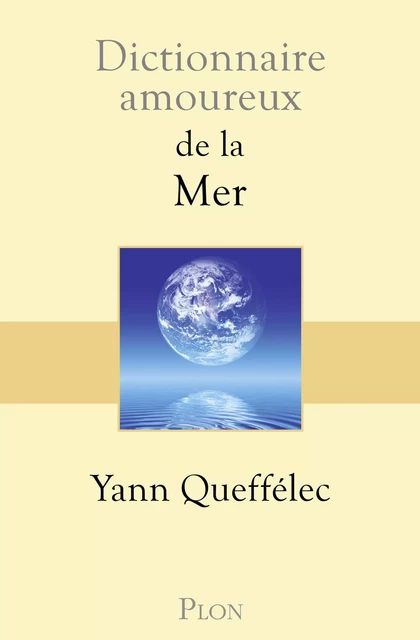 Dictionnaire amoureux de la mer - Yann Queffélec - Place des éditeurs