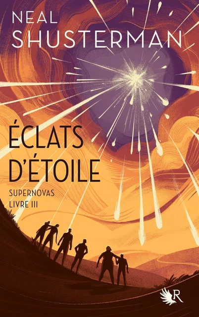 Éclats d'étoile - Livre III : Supernovas - Neal Shusterman - Groupe Robert Laffont