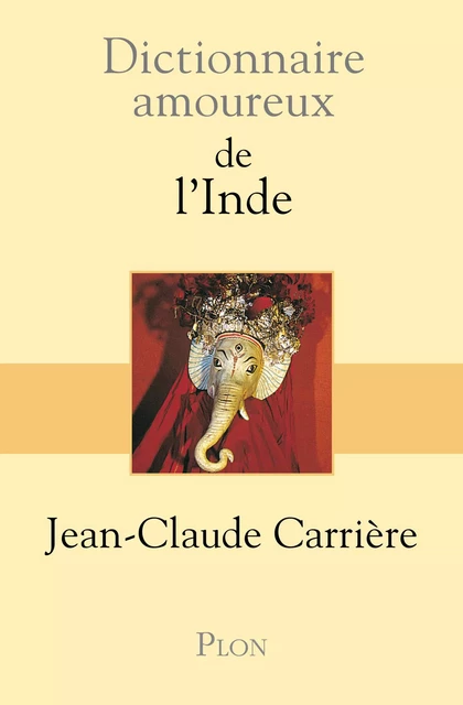 Dictionnaire amoureux de l'Inde - Jean-Claude Carrière - Place des éditeurs