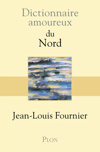 Dictionnaire amoureux du Nord - Jean-Louis Fournier - Place des éditeurs