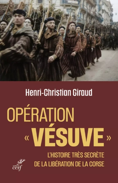 OPERATION VESUVE - L'HISTOIRE TRES SECRETE DE LA LIBERATION DE LA CORSE -  GIRAUD HENRI-CHRISTIAN - Editions du Cerf