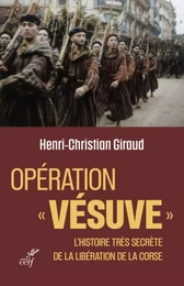 OPERATION VESUVE - L'HISTOIRE TRES SECRETE DE LA LIBERATION DE LA CORSE