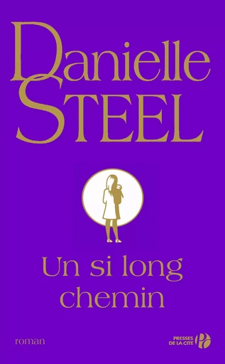 Un si long chemin - Danielle Steel - Place des éditeurs