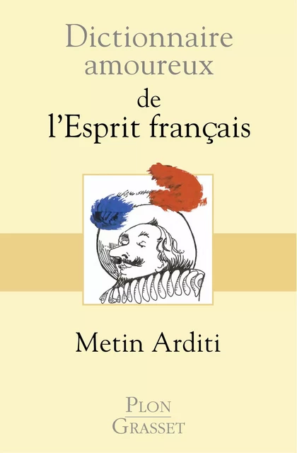 Dictionnaire amoureux de l'esprit français - Metin Arditi - Place des éditeurs