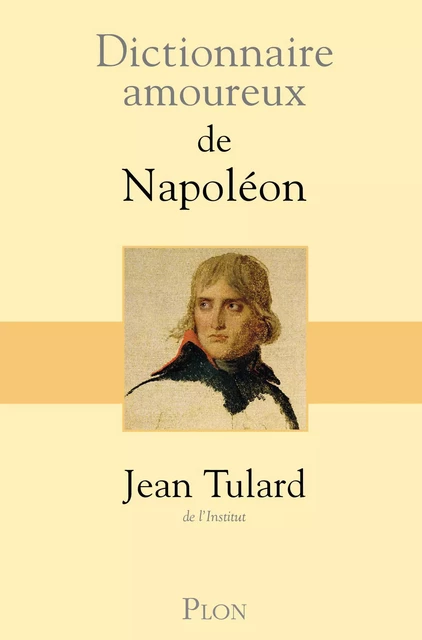 Dictionnaire amoureux de Napoléon - Jean Tulard - Place des éditeurs