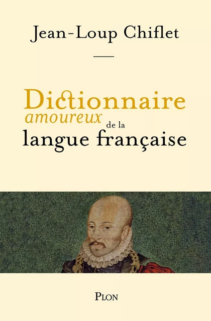 Dictionnaire amoureux de la langue française - Jean-Loup Chiflet - Place des éditeurs