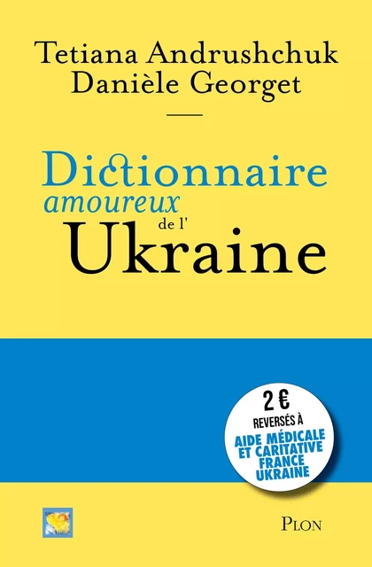 Dictionnaire amoureux de l'Ukraine - Danièle Georget, Tetiana Andrushchuk - Place des éditeurs