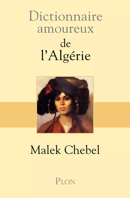 Dictionnaire amoureux de l'Algérie - Malek Chebel - Place des éditeurs