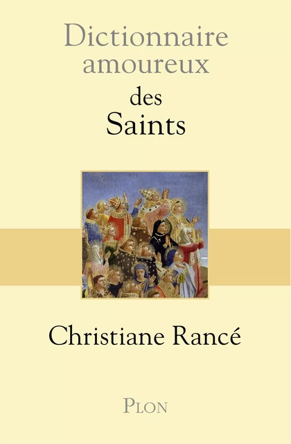 Dictionnaire amoureux des saints - Christiane Rancé - Place des éditeurs