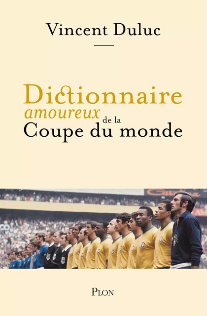 Dictionnaire amoureux de la Coupe du Monde - Vincent Duluc - Place des éditeurs