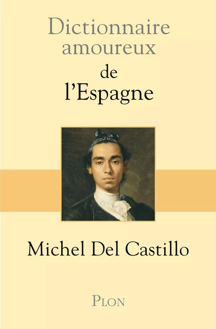 Dictionnaire amoureux de l'Espagne - Michel del Castillo - Place des éditeurs